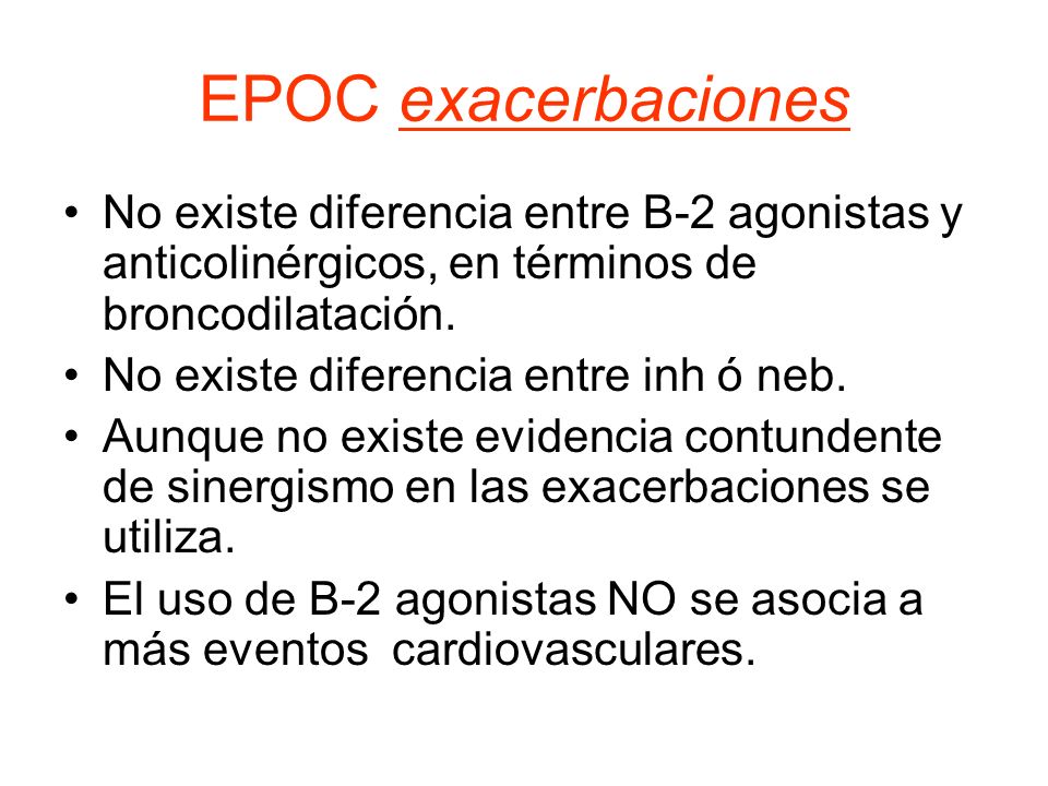 EPOC exacerbaciones No existe diferencia entre B-2 agonistas y anticolinérgicos, en términos de broncodilatación.