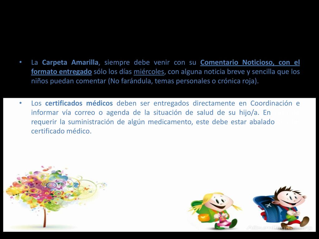 La Carpeta Amarilla, siempre debe venir con su Comentario Noticioso, con el formato entregado sólo los días miércoles, con alguna noticia breve y sencilla que los niños puedan comentar (No farándula, temas personales o crónica roja).