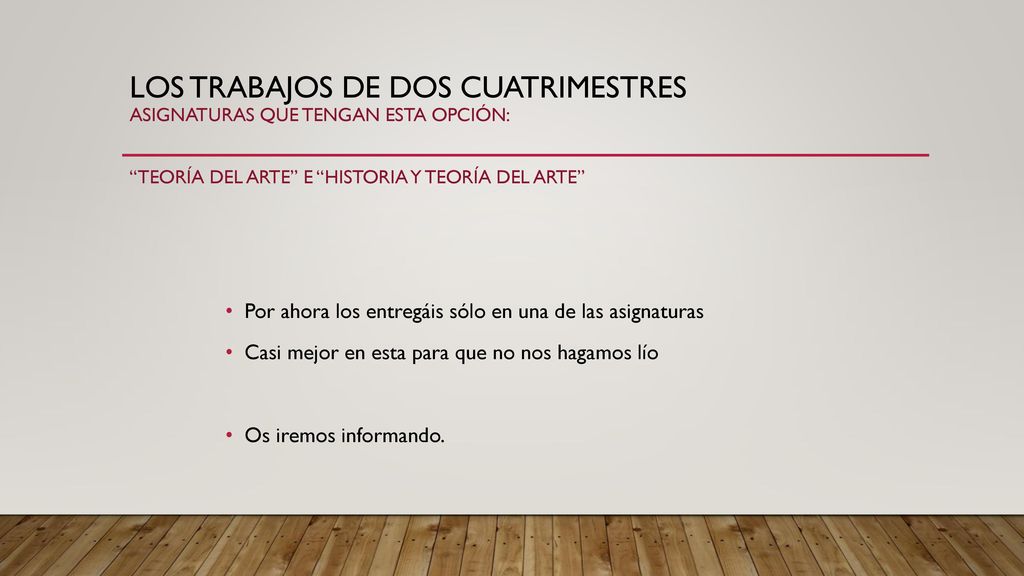 Los trabajos de dos cuatrimestres asignaturas que tengan esta opción: Teoría del arte e historia y teoría del arte