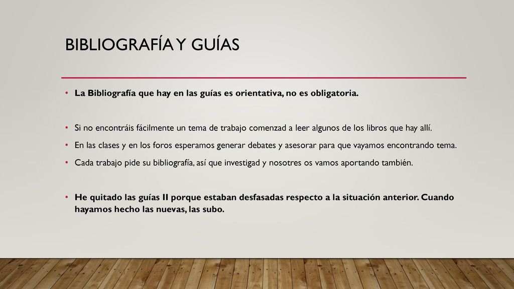 Bibliografía Y GUÍAS La Bibliografía que hay en las guías es orientativa, no es obligatoria.