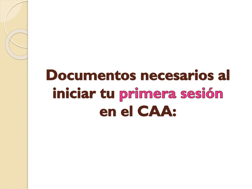 Documentos necesarios al iniciar tu primera sesión en el CAA: