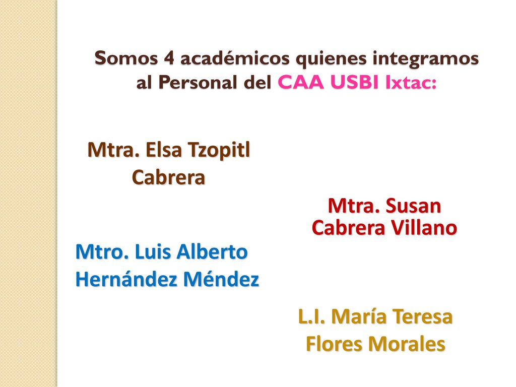 Somos 4 académicos quienes integramos al Personal del CAA USBI Ixtac: