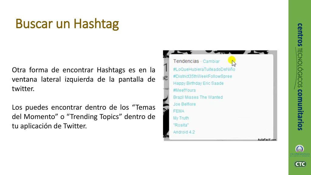 Buscar un Hashtag Otra forma de encontrar Hashtags es en la ventana lateral izquierda de la pantalla de twitter.