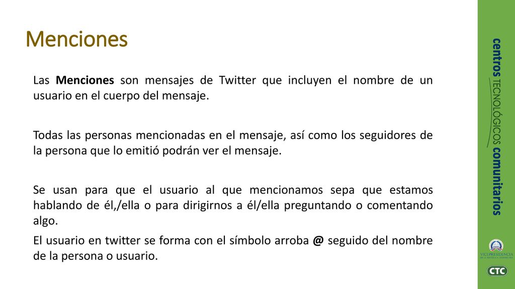 Menciones Las Menciones son mensajes de Twitter que incluyen el nombre de un usuario en el cuerpo del mensaje.