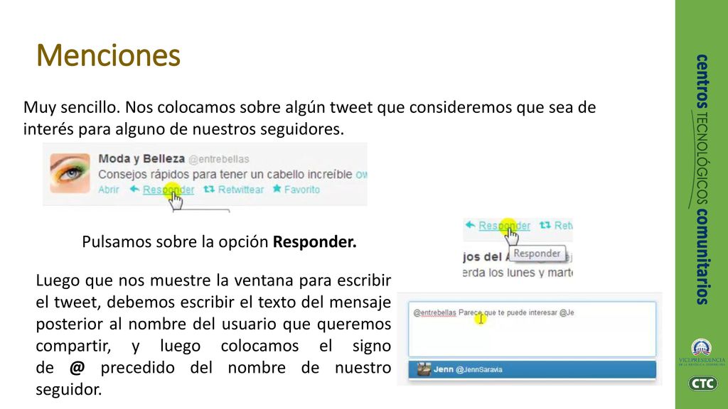 Menciones Muy sencillo. Nos colocamos sobre algún tweet que consideremos que sea de interés para alguno de nuestros seguidores.