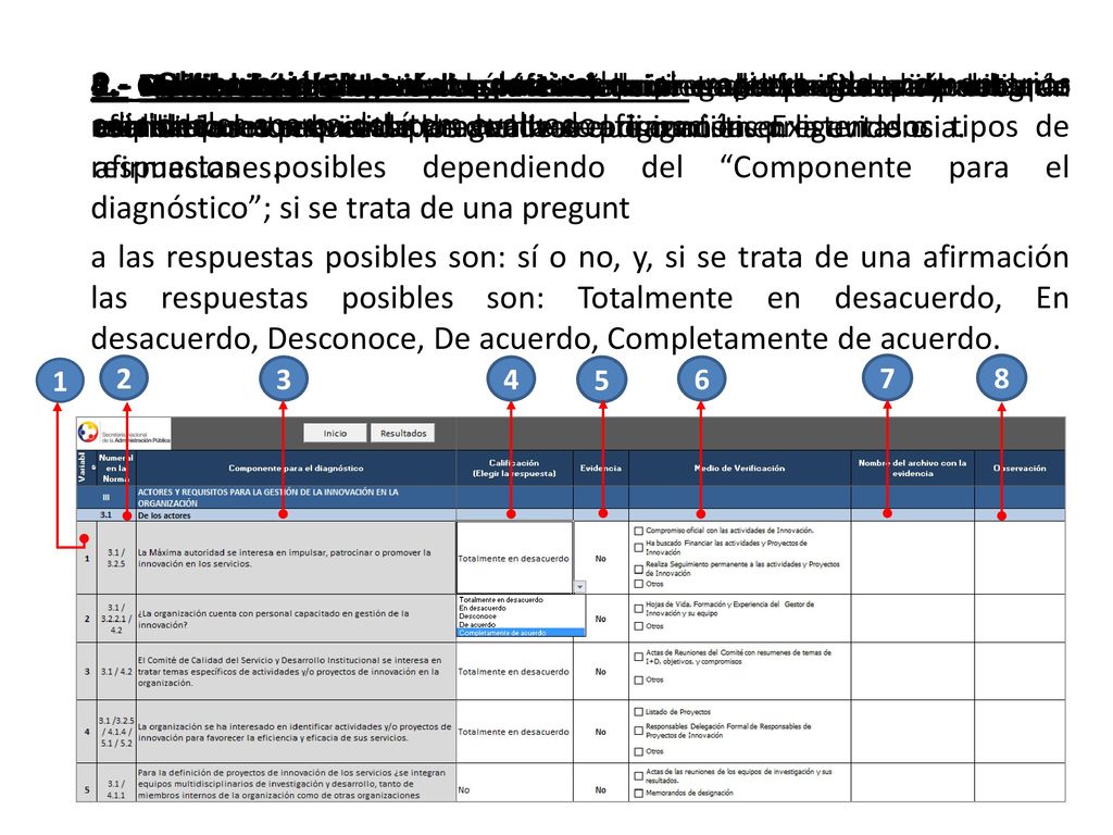 4.- Calificación (Elegir la respuesta): en estas celdas se debe asignar una respuesta a cada pregunta o afirmación. Existen dos tipos de respuestas posibles dependiendo del Componente para el diagnóstico ; si se trata de una pregunt