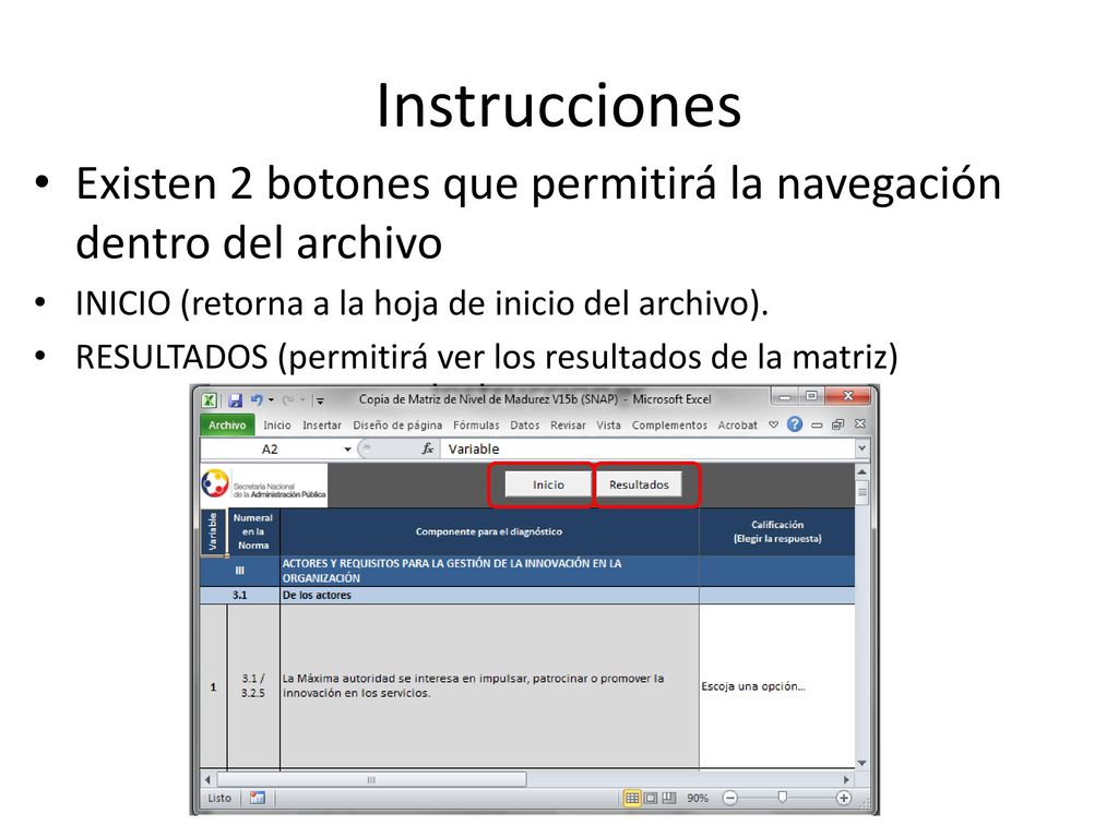 Instrucciones Existen 2 botones que permitirá la navegación dentro del archivo. INICIO (retorna a la hoja de inicio del archivo).