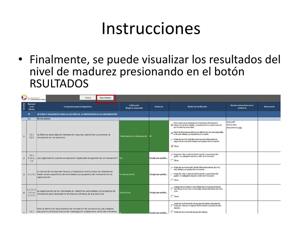 Instrucciones Finalmente, se puede visualizar los resultados del nivel de madurez presionando en el botón RSULTADOS.
