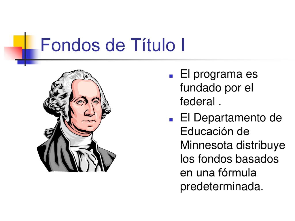 Fondos de Título I El programa es fundado por el federal .