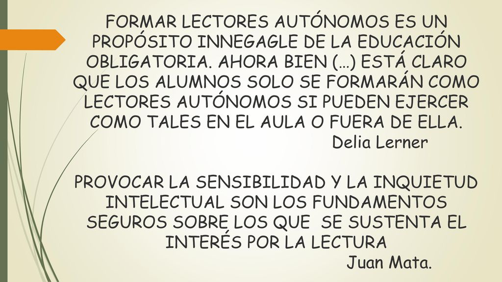 FORMAR LECTORES AUTÓNOMOS ES UN PROPÓSITO INNEGAGLE DE LA EDUCACIÓN OBLIGATORIA.
