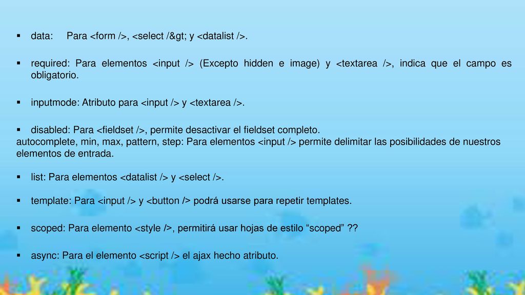 data: Para <form />, <select /> y <datalist />.
