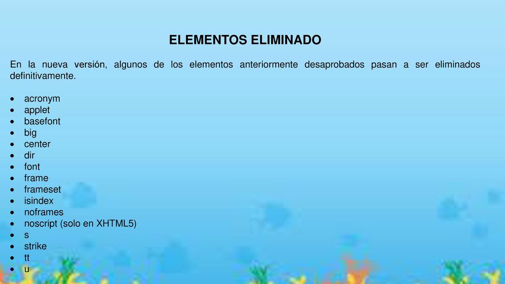 ELEMENTOS ELIMINADO En la nueva versión, algunos de los elementos anteriormente desaprobados pasan a ser eliminados definitivamente.