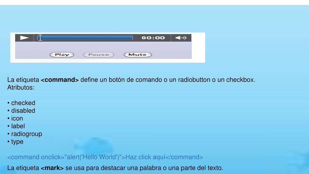 La etiqueta <command> define un botón de comando o un radiobutton o un checkbox.