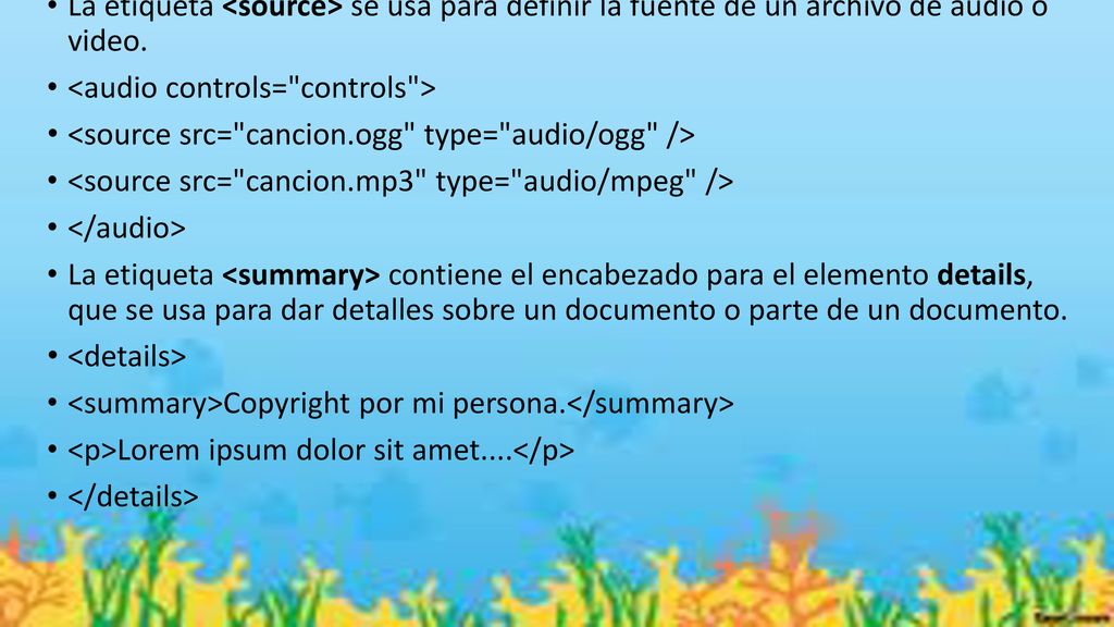 La etiqueta <source> se usa para definir la fuente de un archivo de audio o video.