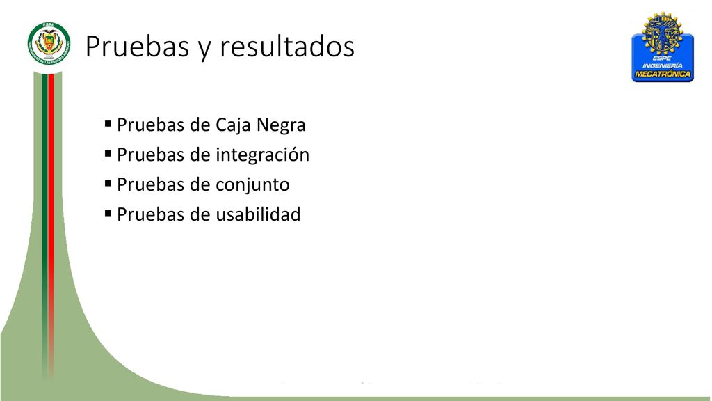 Pruebas y resultados Pruebas de Caja Negra Pruebas de integración