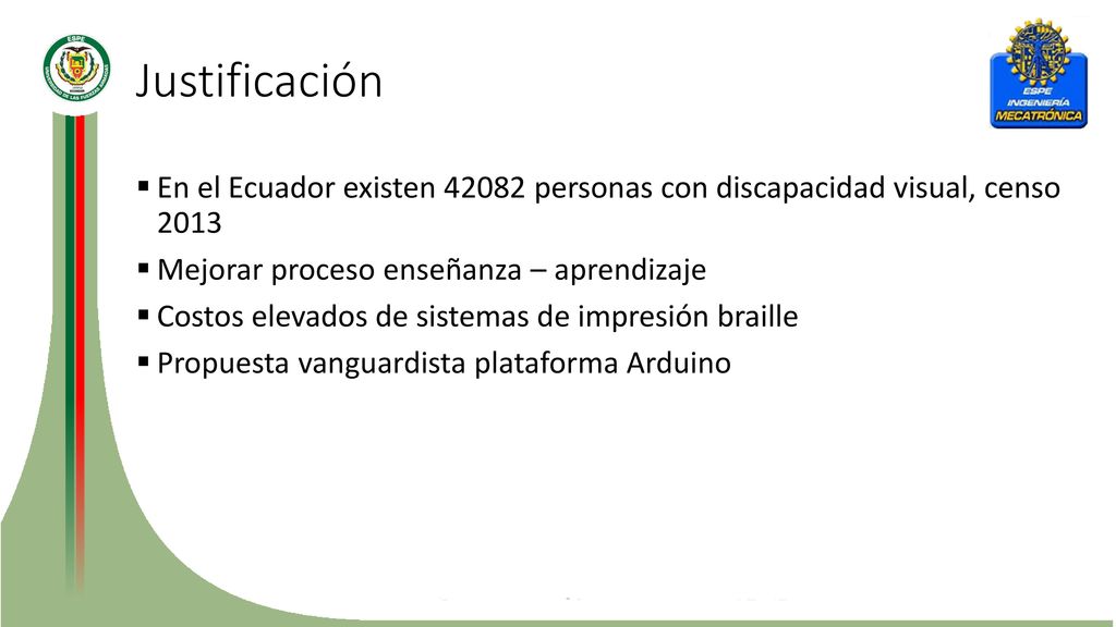 Justificación En el Ecuador existen personas con discapacidad visual, censo Mejorar proceso enseñanza – aprendizaje.