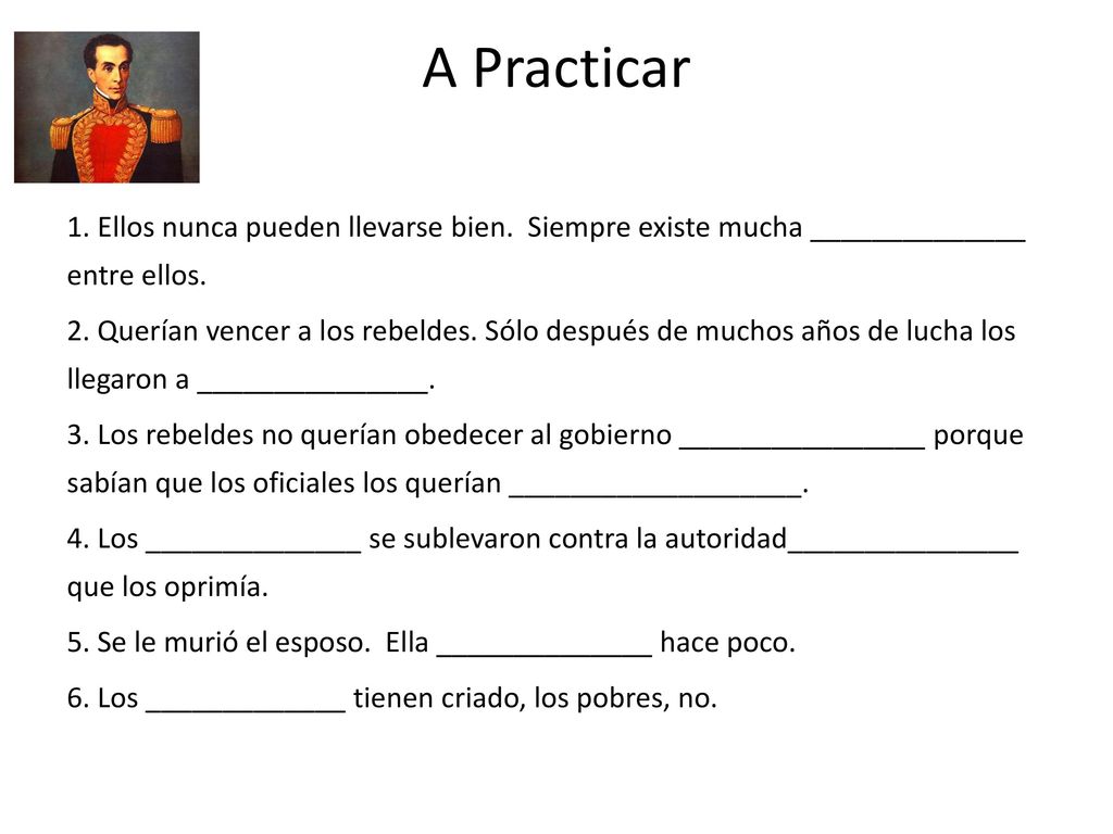 A Practicar 1. Ellos nunca pueden llevarse bien. Siempre existe mucha ______________ entre ellos.