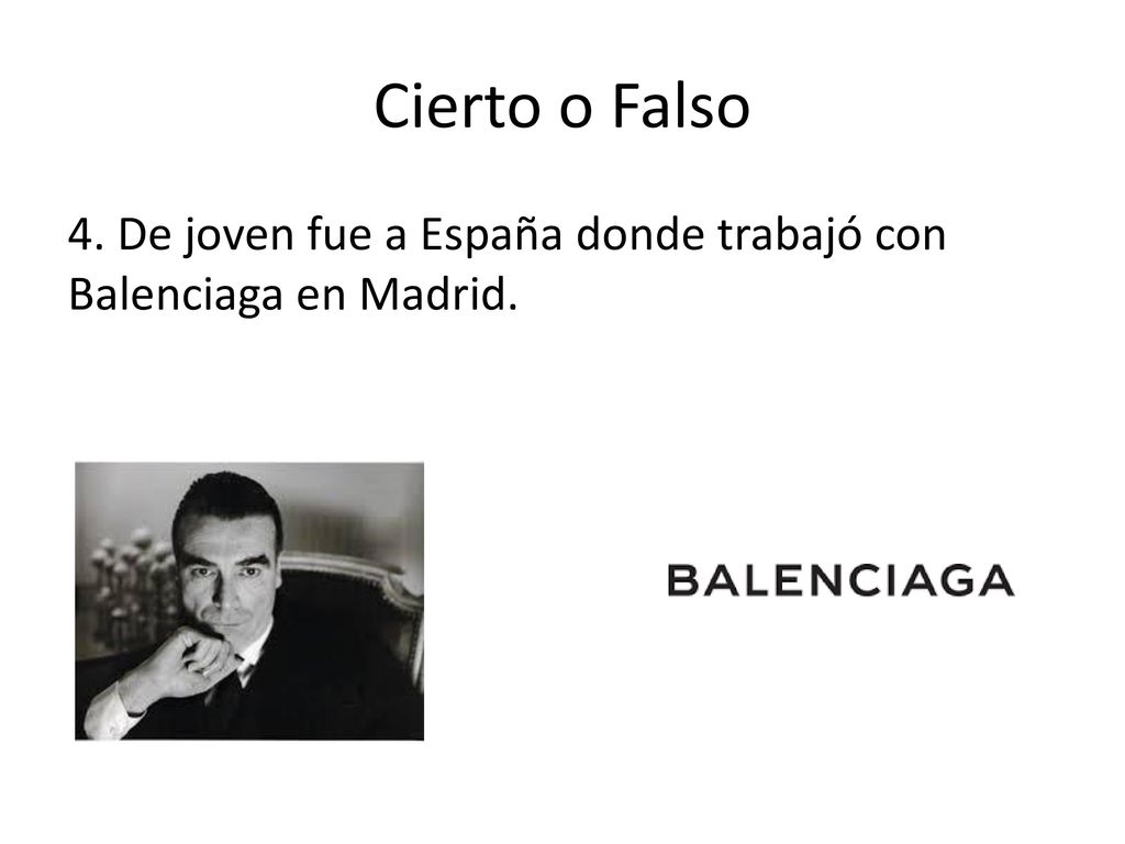 Cierto o Falso 4. De joven fue a España donde trabajó con Balenciaga en Madrid.