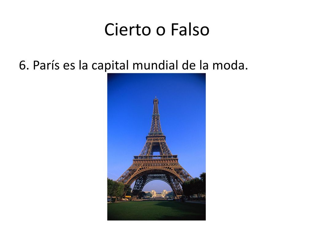 Cierto o Falso 6. París es la capital mundial de la moda.