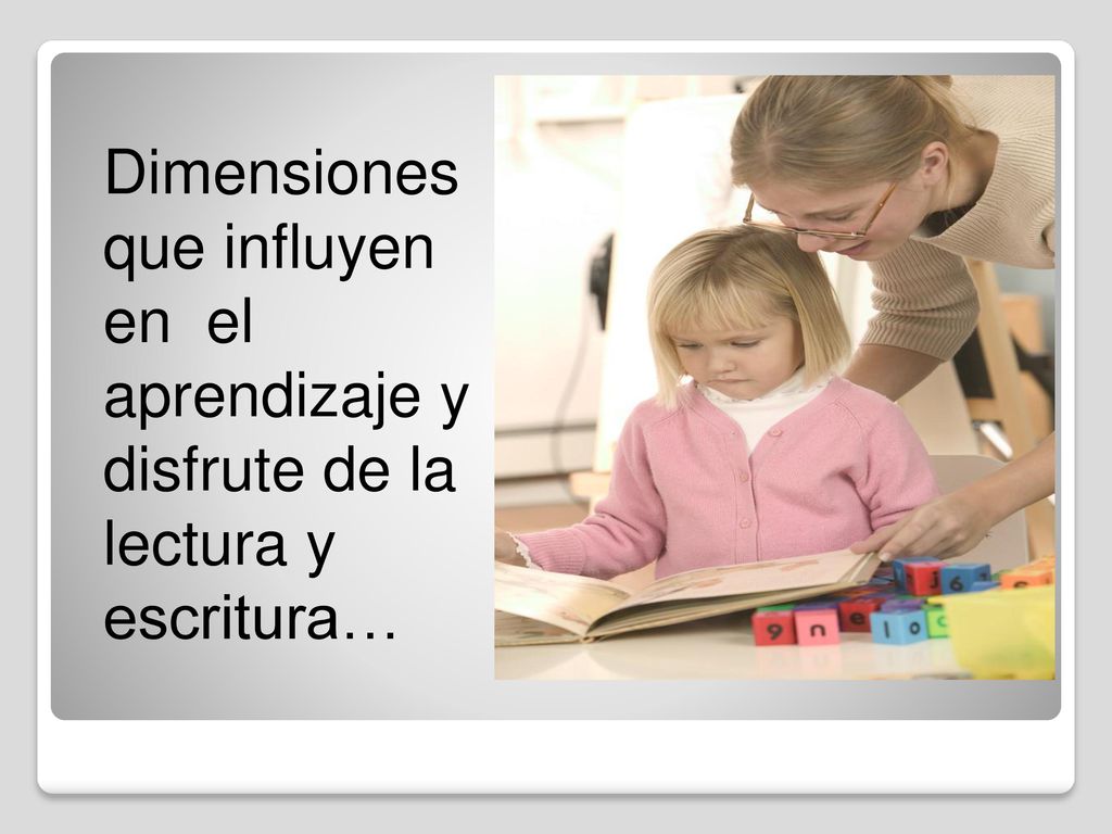 Dimensiones que influyen en el aprendizaje y disfrute de la lectura y escritura…