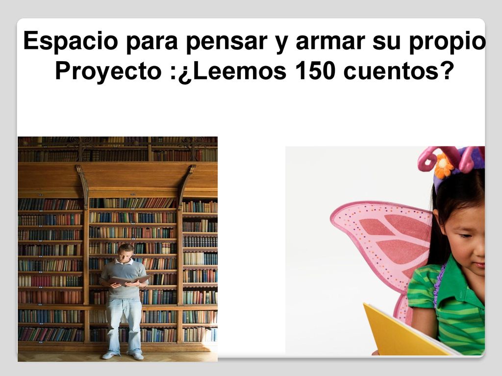 Espacio para pensar y armar su propio Proyecto :¿Leemos 150 cuentos