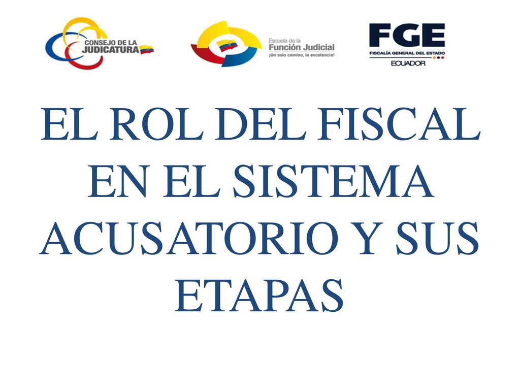 EL ROL DEL FISCAL EN EL SISTEMA ACUSATORIO Y SUS ETAPAS
