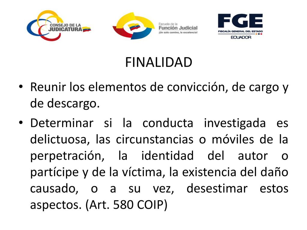 FINALIDAD Reunir los elementos de convicción, de cargo y de descargo.