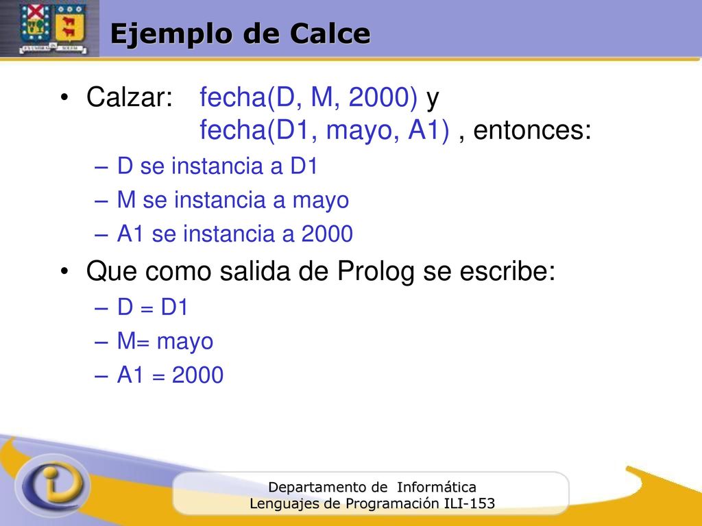 Calzar: fecha(D, M, 2000) y fecha(D1, mayo, A1) , entonces: