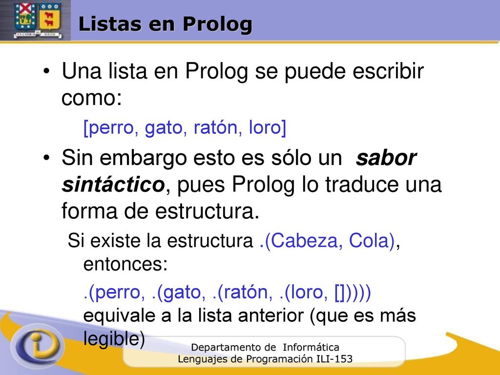 Una lista en Prolog se puede escribir como:
