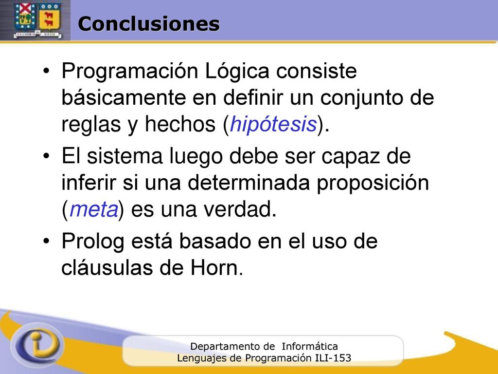 Prolog está basado en el uso de cláusulas de Horn.