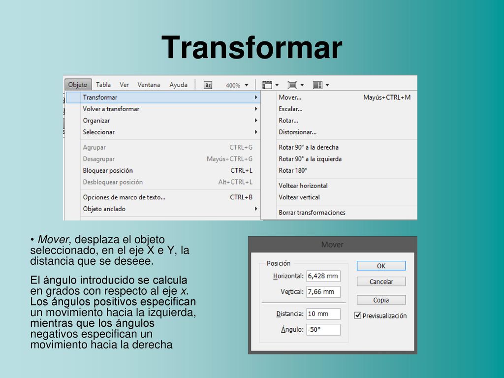 Transformar Mover, desplaza el objeto seleccionado, en el eje X e Y, la distancia que se deseee.