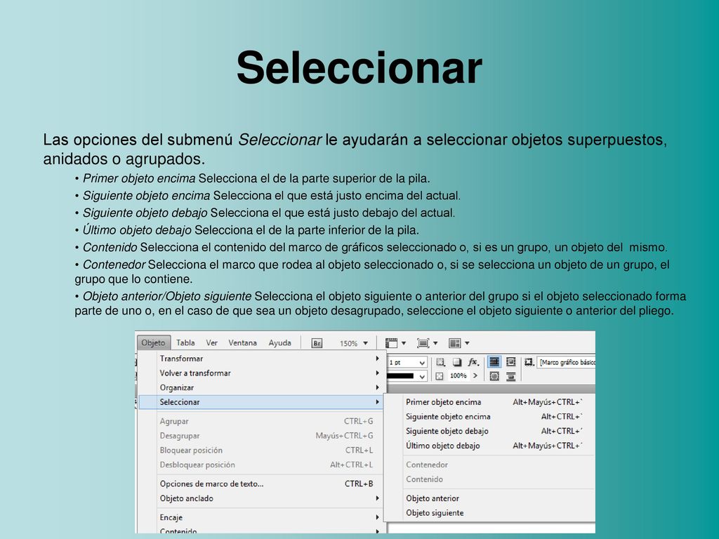 Seleccionar Las opciones del submenú Seleccionar le ayudarán a seleccionar objetos superpuestos, anidados o agrupados.