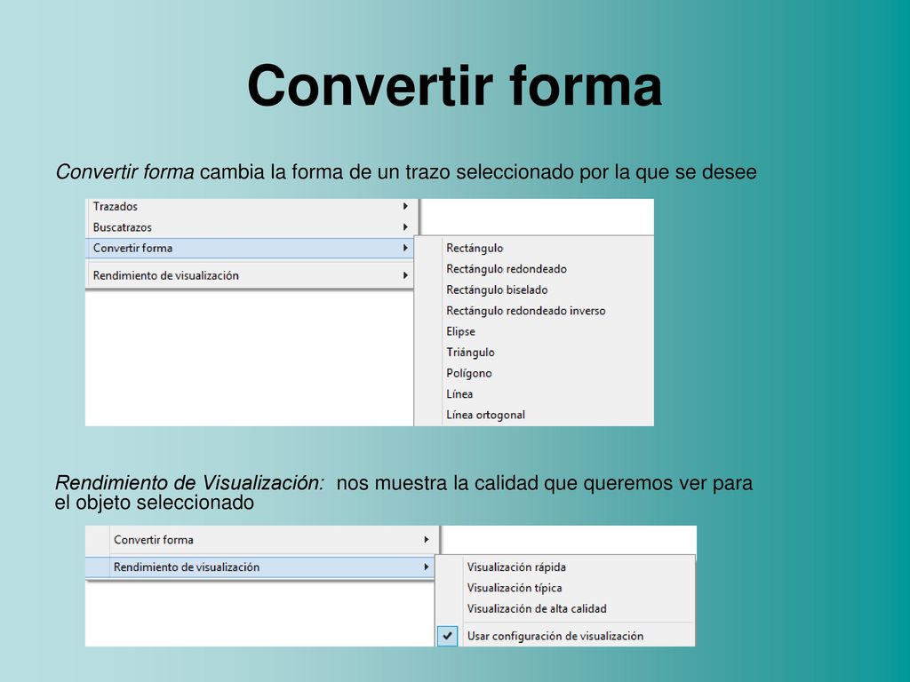 Convertir forma Convertir forma cambia la forma de un trazo seleccionado por la que se desee.