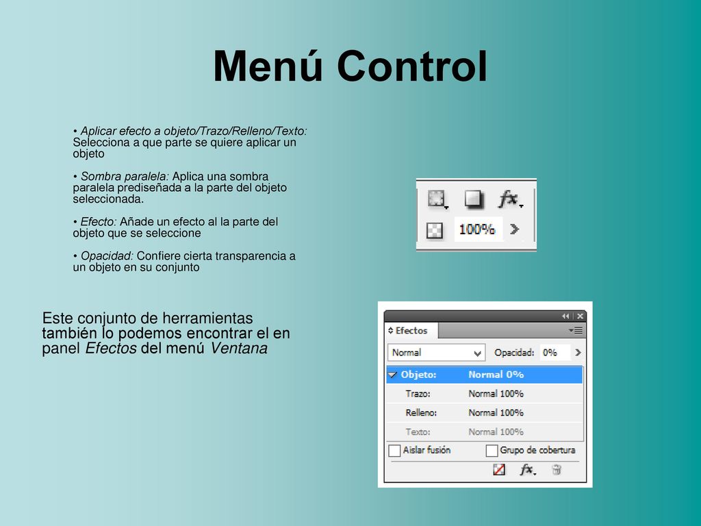 Menú Control • Aplicar efecto a objeto/Trazo/Relleno/Texto: Selecciona a que parte se quiere aplicar un objeto.