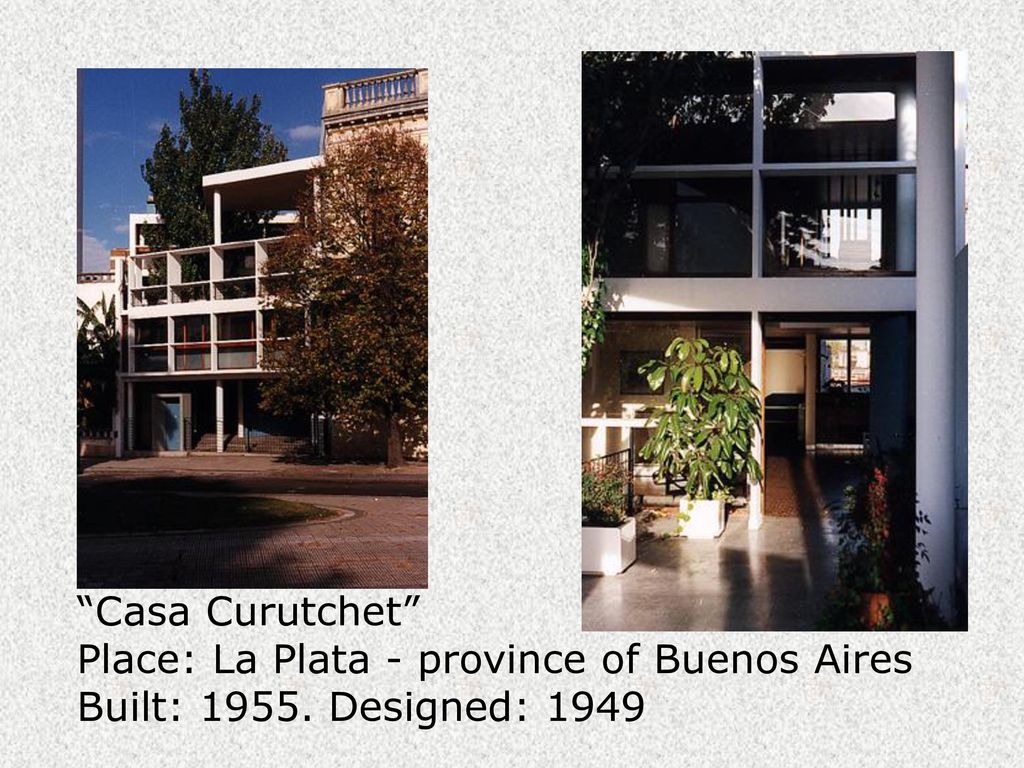 Casa Curutchet Place: La Plata - province of Buenos Aires Built: Designed: 1949