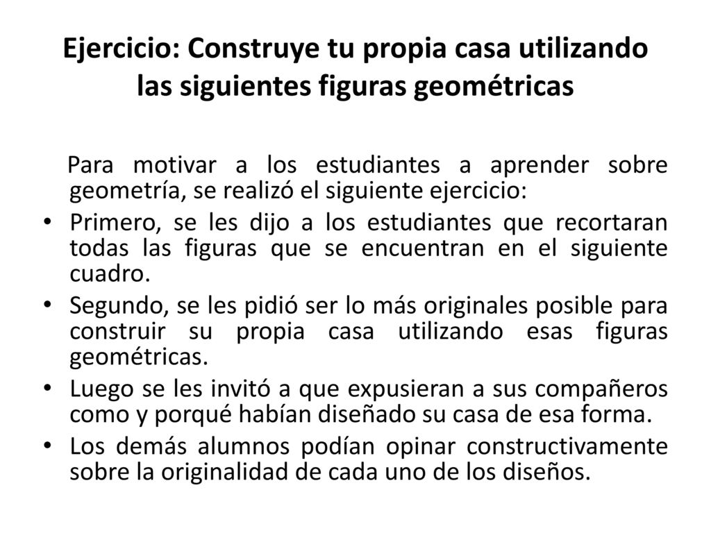 Ejercicio: Construye tu propia casa utilizando las siguientes figuras geométricas