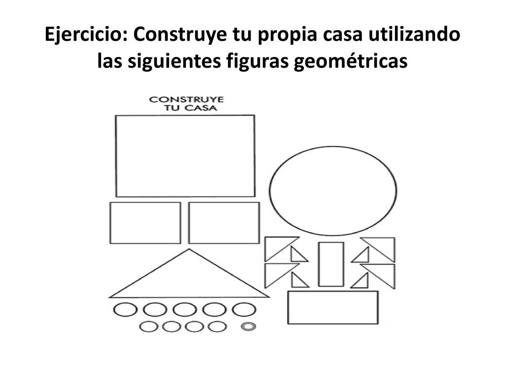 Ejercicio: Construye tu propia casa utilizando las siguientes figuras geométricas