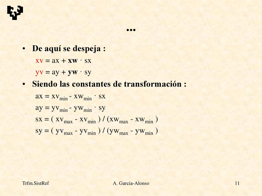 ... De aquí se despeja : Siendo las constantes de transformación :