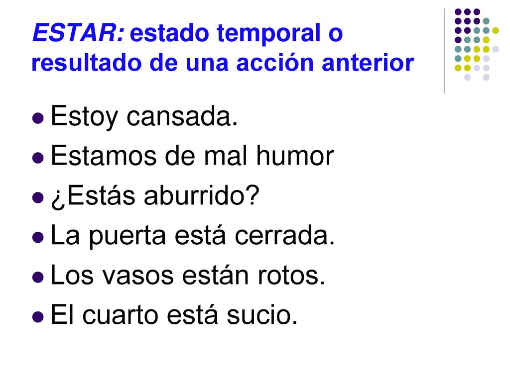 ESTAR: estado temporal o resultado de una acción anterior