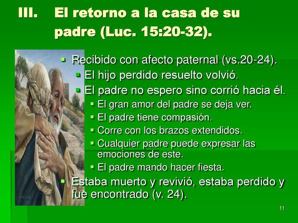 El retorno a la casa de su padre (Luc. 15:20-32).