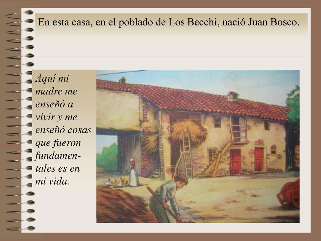 En esta casa, en el poblado de Los Becchi, nació Juan Bosco.