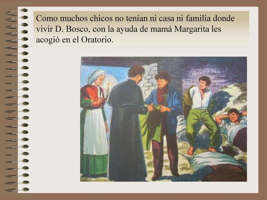 Como muchos chicos no tenían ni casa ni familia donde vivir D