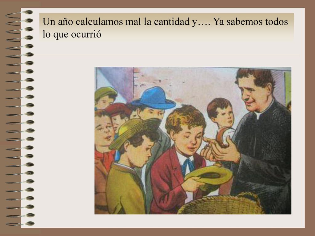 Un año calculamos mal la cantidad y…. Ya sabemos todos lo que ocurrió