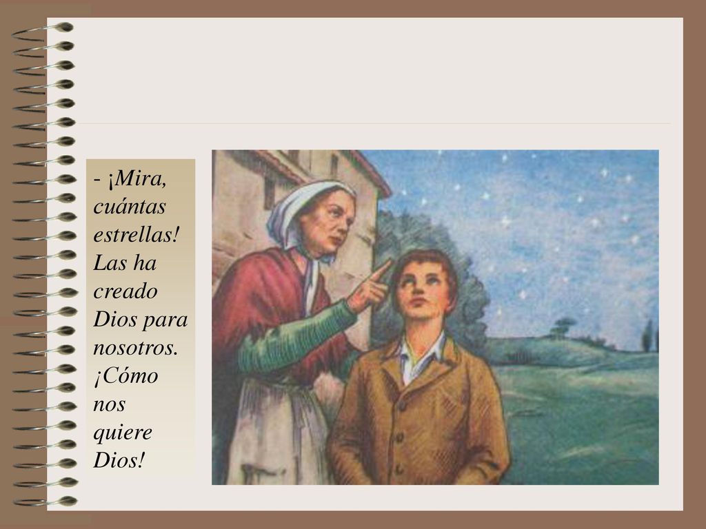 - ¡Mira, cuántas estrellas. Las ha creado Dios para nosotros