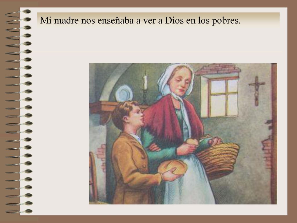 Mi madre nos enseñaba a ver a Dios en los pobres.