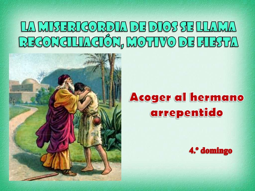 La misericordia de Dios se llama reconciliación, motivo de fiesta
