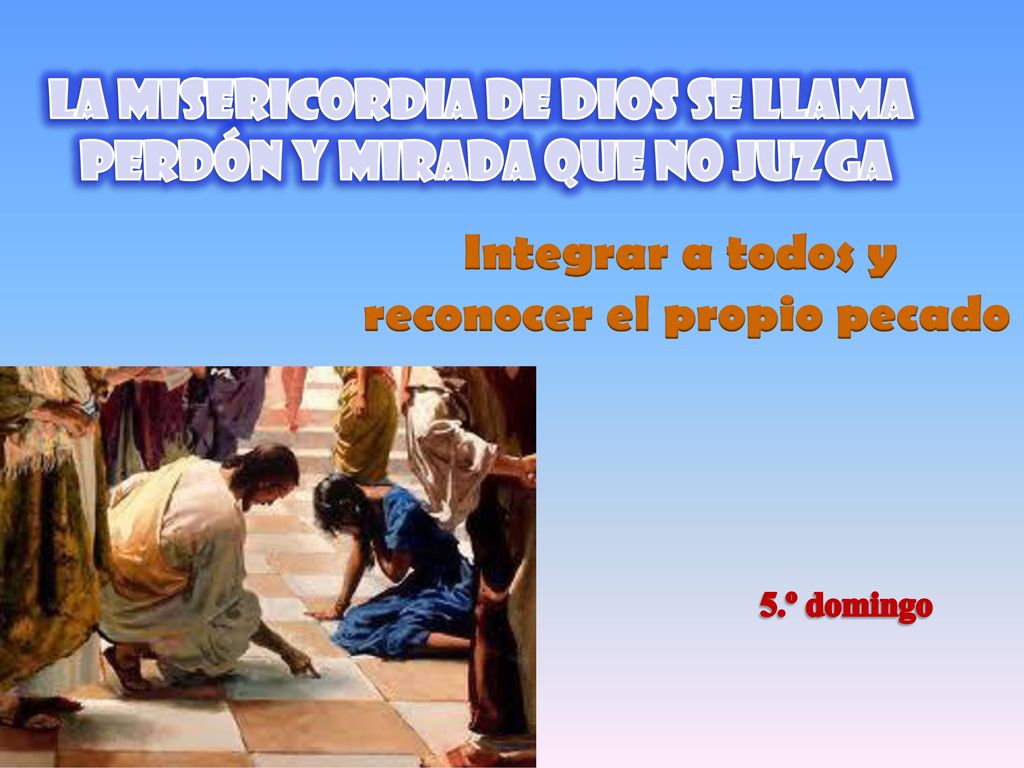 La misericordia de Dios se llama perdón y mirada que no juzga
