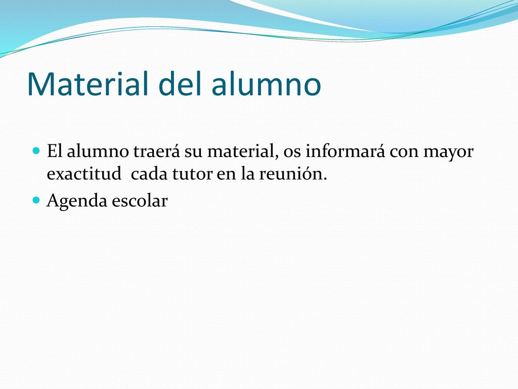 Material del alumno El alumno traerá su material, os informará con mayor exactitud cada tutor en la reunión.