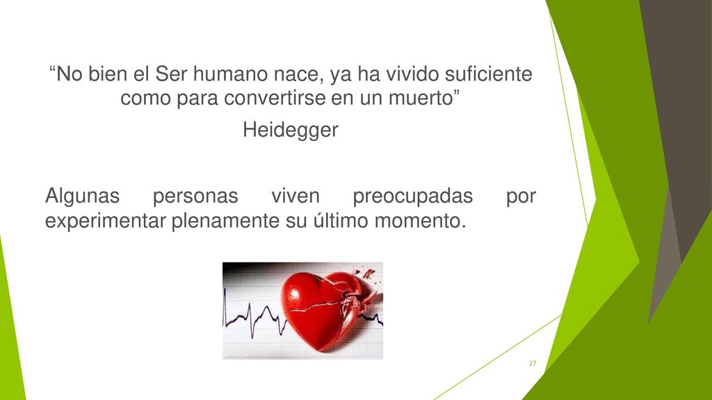 No bien el Ser humano nace, ya ha vivido suficiente