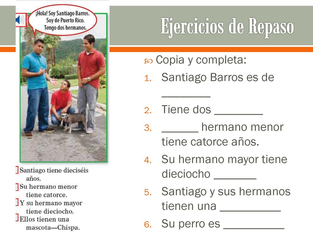 Ejercicios de Repaso Copia y completa: Santiago Barros es de ________